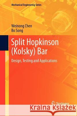 Split Hopkinson (Kolsky) Bar: Design, Testing and Applications Chen, Weinong W. 9781461427605 Springer
