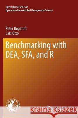 Benchmarking with Dea, Sfa, and R Bogetoft, Peter 9781461427728 Springer