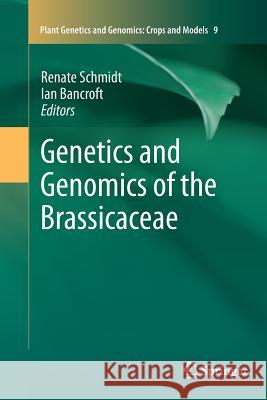Genetics and Genomics of the Brassicaceae Renate Schmidt Ian Bancroft 9781461427780 Springer