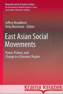 East Asian Social Movements: Power, Protest, and Change in a Dynamic Region Broadbent, Jeffrey 9781461427858 Springer