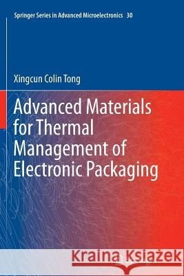 Advanced Materials for Thermal Management of Electronic Packaging Xingcun Colin Tong 9781461427926 Springer