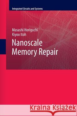 Nanoscale Memory Repair Masashi Horiguchi Kiyoo Itoh 9781461427940