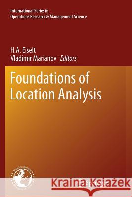 Foundations of Location Analysis H. A. Eiselt Vladimir Marianov 9781461427957 Springer