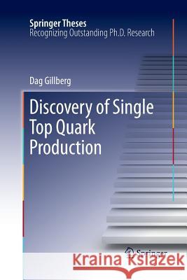 Discovery of Single Top Quark Production Dag Gillberg   9781461427988