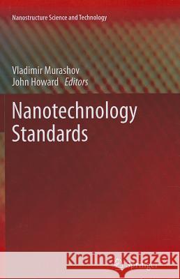 Nanotechnology Standards Vladimir Murashov John Howard 9781461428008 Springer