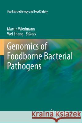 Genomics of Foodborne Bacterial Pathogens Martin Wiedmann Wei Zhang 9781461428022