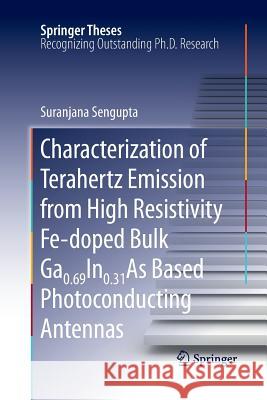 Characterization of Terahertz Emission from High Resistivity Fe-Doped Bulk Ga0.69in0.31as Based Photoconducting Antennas Sengupta, Suranjana 9781461428275 Springer
