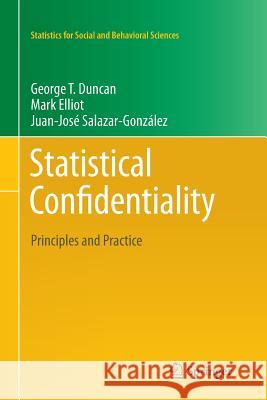 Statistical Confidentiality: Principles and Practice Duncan, George T. 9781461428374 Springer