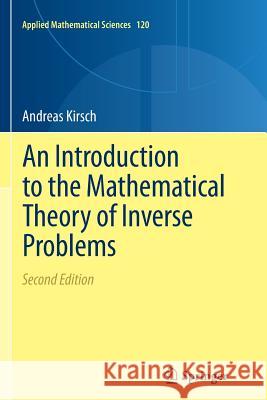 An Introduction to the Mathematical Theory of Inverse Problems Andreas Kirsch 9781461428510 Springer