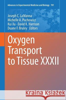 Oxygen Transport to Tissue XXXII Joseph C. Lamanna Michelle a. Puchowicz Kui Xu 9781461428534 Springer