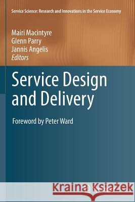 Service Design and Delivery Mairi Macintyre Glenn Parry Jannis Angelis 9781461428565 Springer