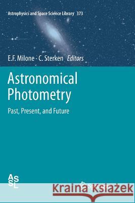 Astronomical Photometry: Past, Present, and Future Milone, Eugene F. 9781461428589 Springer