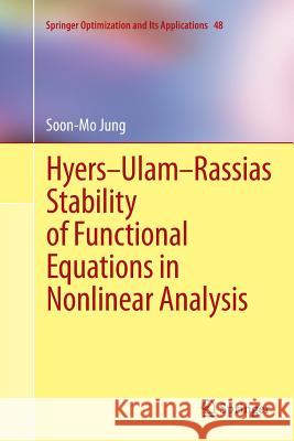 Hyers-Ulam-Rassias Stability of Functional Equations in Nonlinear Analysis Soon-Mo Jung 9781461428626 Springer