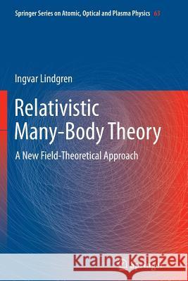 Relativistic Many-Body Theory: A New Field-Theoretical Approach Lindgren, Ingvar 9781461428718 Springer