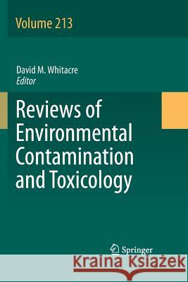 Reviews of Environmental Contamination and Toxicology Volume 213 David M. Whitacre 9781461428732 Springer