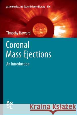 Coronal Mass Ejections: An Introduction Howard, Timothty 9781461428794 Springer