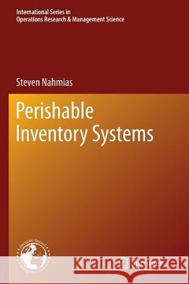 Perishable Inventory Systems Steven Nahmias 9781461428831 Springer