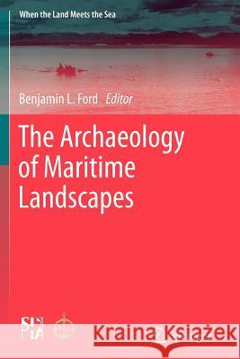 The Archaeology of Maritime Landscapes Ben Ford 9781461428886 Springer