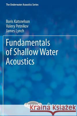 Fundamentals of Shallow Water Acoustics Boris Katsnelson Valery Petnikov James Lynch 9781461428978 Springer