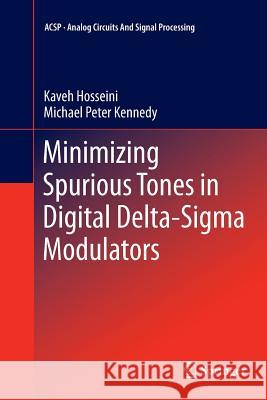Minimizing Spurious Tones in Digital Delta-SIGMA Modulators Hosseini, Kaveh 9781461429210