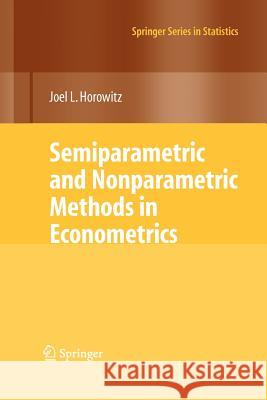 Semiparametric and Nonparametric Methods in Econometrics Horowitz, Joel L. 9781461429272 Springer, Berlin