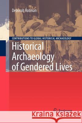 Historical Archaeology of Gendered Lives Rotman, Deborah 9781461429302