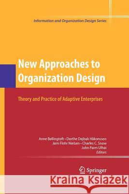 New Approaches to Organization Design: Theory and Practice of Adaptive Enterprises Håkonsson, Dorthe Døjbak 9781461429319 Springer