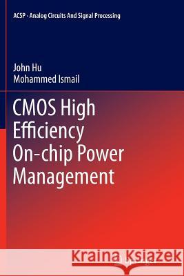 CMOS High Efficiency On-Chip Power Management Hu, John 9781461429395 Springer