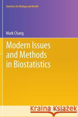 Modern Issues and Methods in Biostatistics Mark Chang 9781461429456