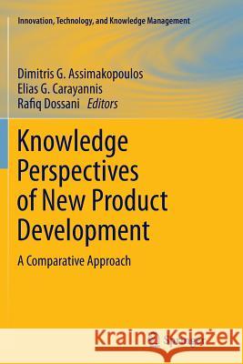 Knowledge Perspectives of New Product Development: A Comparative Approach Assimakopoulos, Dimitris G. 9781461429470 Springer