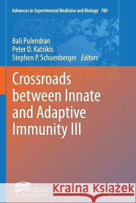 Crossroads Between Innate and Adaptive Immunity III Pulendran, Bali 9781461429487 Springer