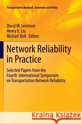 Network Reliability in Practice: Selected Papers from the Fourth International Symposium on Transportation Network Reliability Levinson, David 9781461429616
