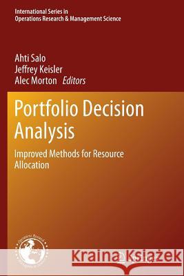 Portfolio Decision Analysis: Improved Methods for Resource Allocation Salo, Ahti 9781461429678 Springer