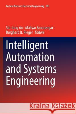 Intelligent Automation and Systems Engineering Sio-Iong Ao Mahyar Amouzegar Burghard B. Rieger 9781461429784 Springer