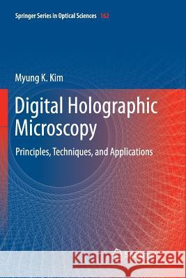 Digital Holographic Microscopy: Principles, Techniques, and Applications Kim, Myung K. 9781461429951 Springer