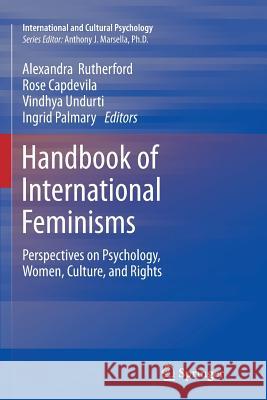 Handbook of International Feminisms: Perspectives on Psychology, Women, Culture, and Rights Rutherford, Alexandra 9781461430018 Springer