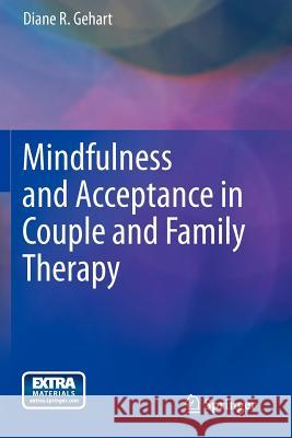 Mindfulness and Acceptance in Couple and Family Therapy Diane R. Gehart 9781461430322