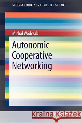 Autonomic Cooperative Networking Michal W 9781461430995 Springer