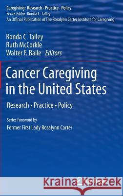 Cancer Caregiving in the United States: Research, Practice, Policy Talley, Ronda C. 9781461431534