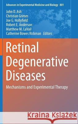 Retinal Degenerative Diseases: Mechanisms and Experimental Therapy Ash, John D. 9781461432081 Springer