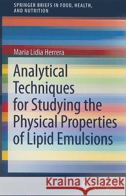 Analytical Techniques for Studying the Physical Properties of Lipid Emulsions Maria Lidia Herrera 9781461432555 Springer