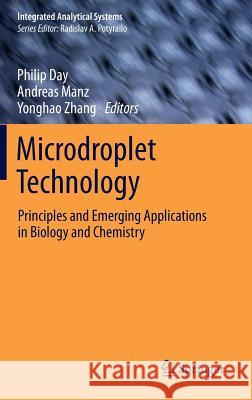 Microdroplet Technology: Principles and Emerging Applications in Biology and Chemistry Day, Philip 9781461432647