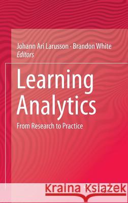 Learning Analytics: From Research to Practice Larusson, Johann Ari 9781461433040 Springer