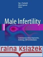 Male Infertility: Contemporary Clinical Approaches, Andrology, Art & Antioxidants Parekattil, Sijo J. 9781461433347