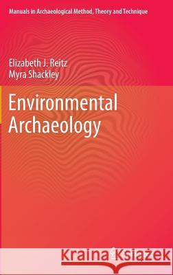 Environmental Archaeology Elizabeth Reitz Myra Shackley 9781461433378