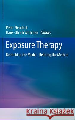 Exposure Therapy: Rethinking the Model - Refining the Method Neudeck, Peter 9781461433415