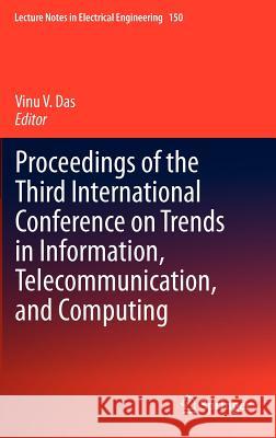 Proceedings of the Third International Conference on Trends in Information, Telecommunication and Computing Vinu V. Das 9781461433620 Springer