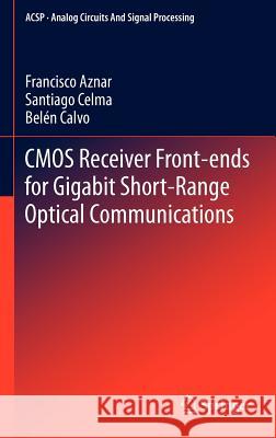 CMOS Receiver Front-Ends for Gigabit Short-Range Optical Communications Aznar, Francisco 9781461434634 Springer, Berlin