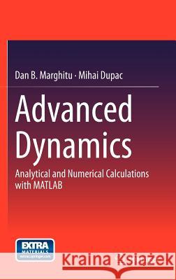 Advanced Dynamics: Analytical and Numerical Calculations with MATLAB Marghitu, Dan B. 9781461434740