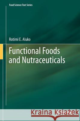Functional Foods and Nutraceuticals  Aluko 9781461434795 Springer, Berlin